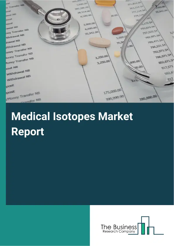 Global Medical Isotopes Market Report 2026
