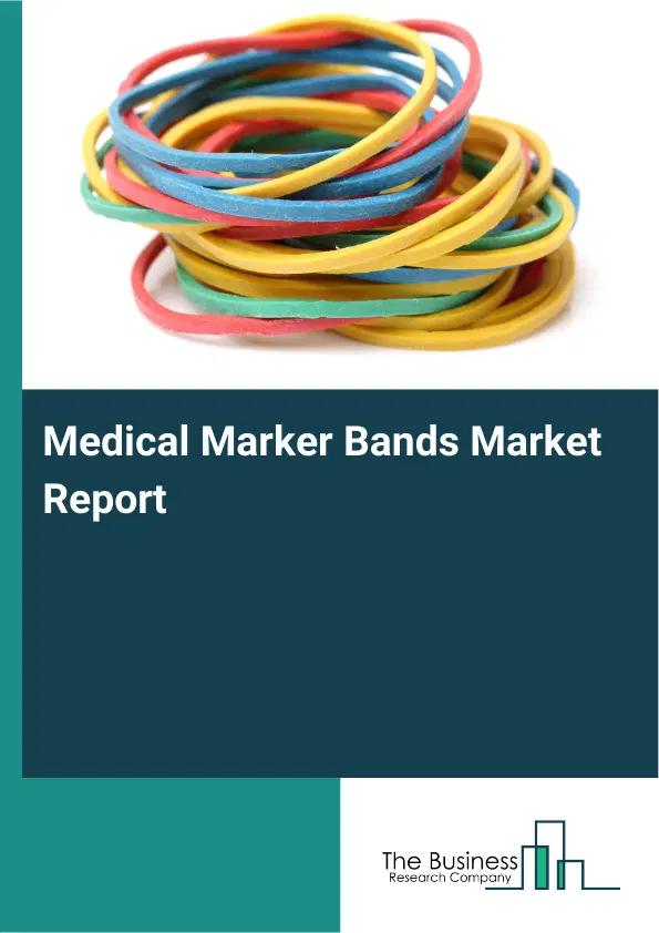 Global Medical Marker Bands Market Report 2026