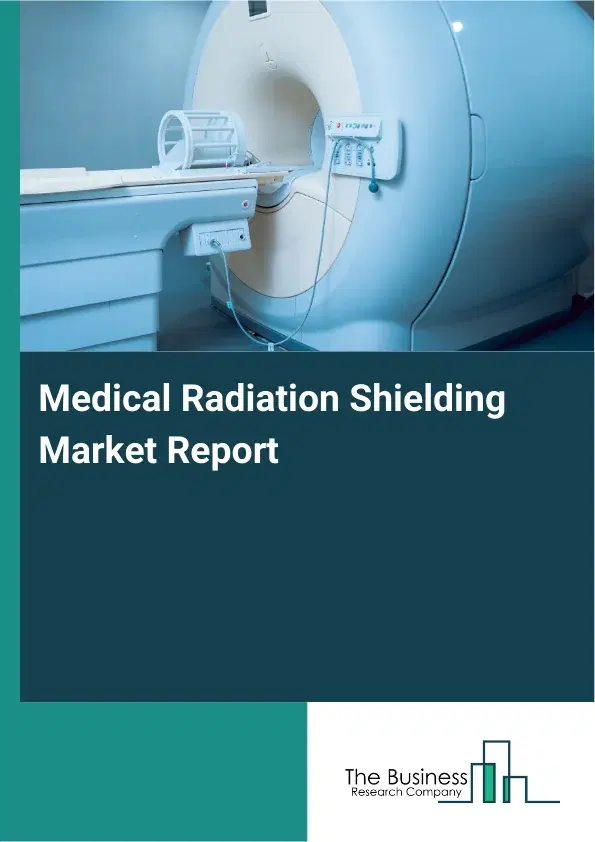 Global Medical Radiation Shielding Market Report 2026