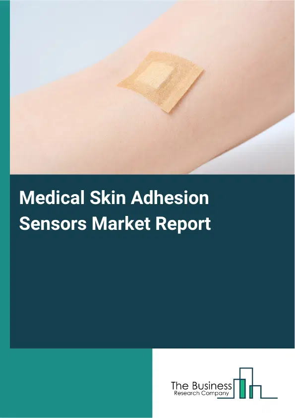 Global Medical Skin Adhesion Sensors Market Report 2026