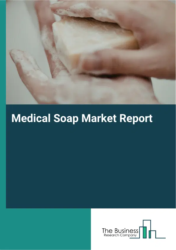 Global Medical Soap Market Report 2026
