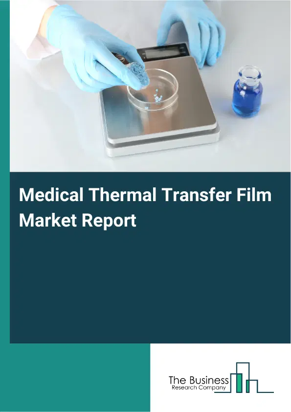 Global Medical Thermal Transfer Film Market Report 2026