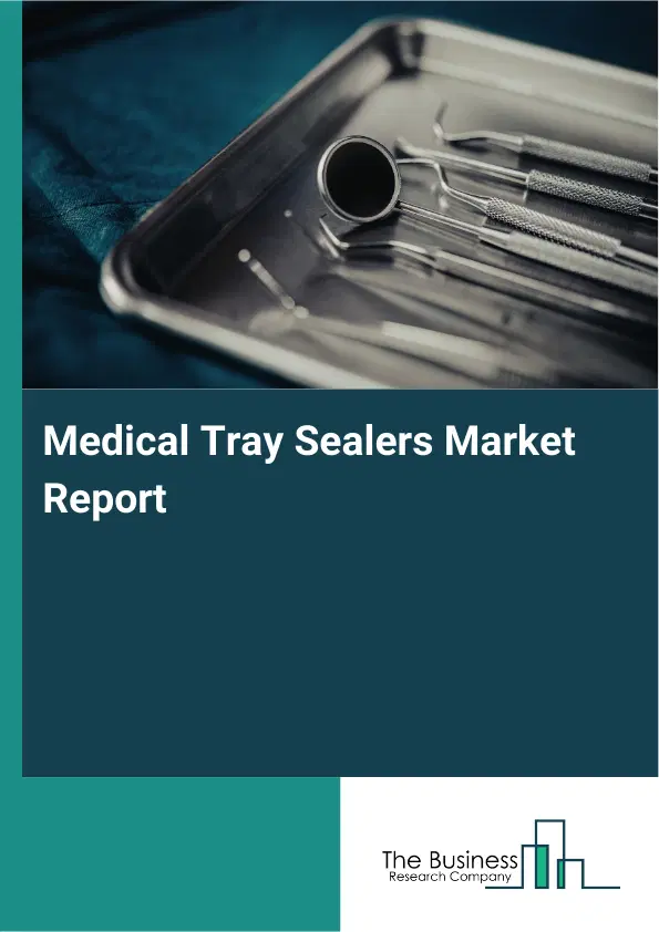 Global Medical Tray Sealers Market Report 2026