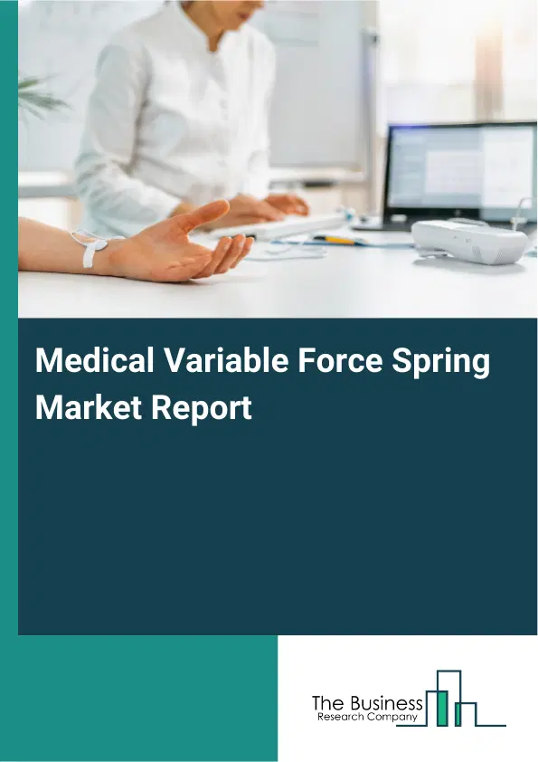 Global Medical Variable Force Spring Market Report 2026