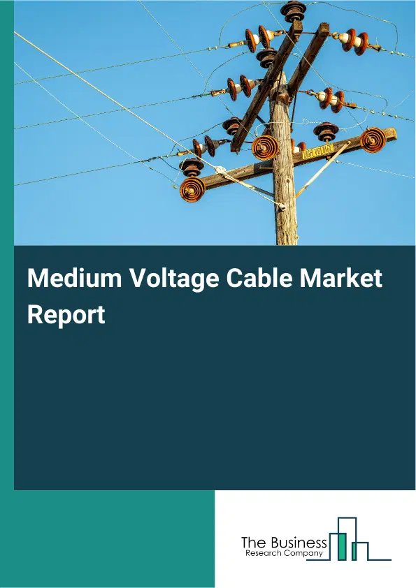 Global Medium Voltage Cable Market Report 2026