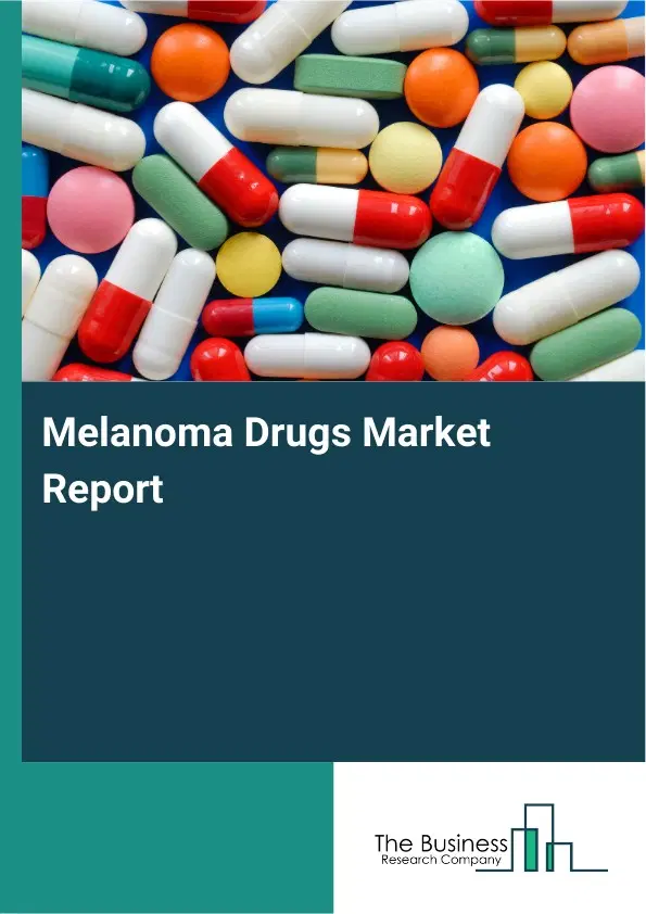 Global Melanoma Drugs Market Report 2026