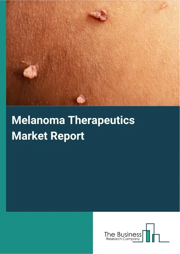 Global Melanoma Therapeutics Market Report 2026