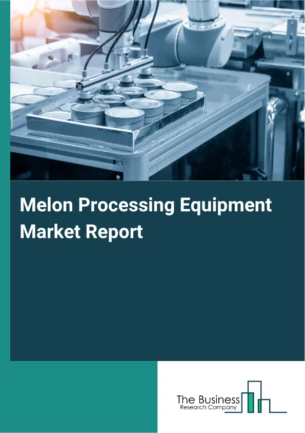 Melon Processing Equipment Market Report 2026