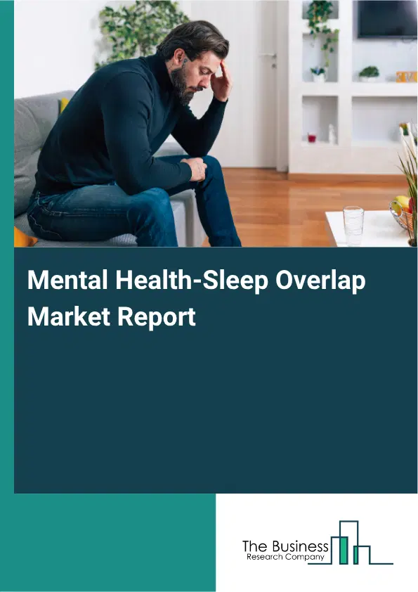 Mental Health-Sleep Overlap Market Report 2026