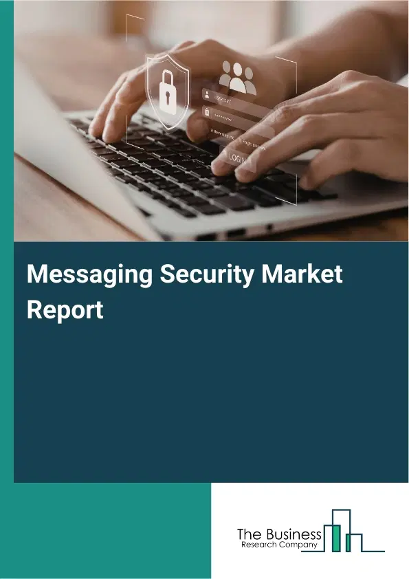 Global Messaging Security Market Report 2026