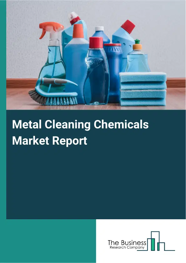 Global Metal Cleaning Chemicals Market Report 2026