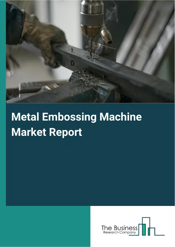 Global Metal Embossing Machine Market Report 2026