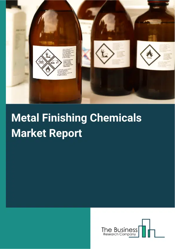 Global Metal Finishing Chemicals Market Report 2026