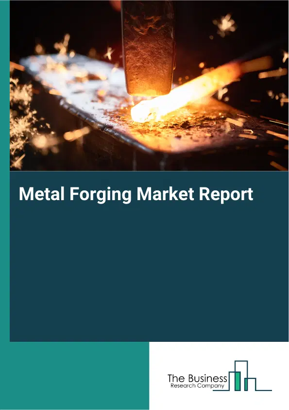 Global Metal Forging Market Report 2026