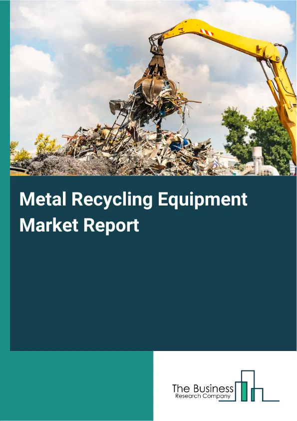 Global Metal Recycling Equipment Market Report 2026