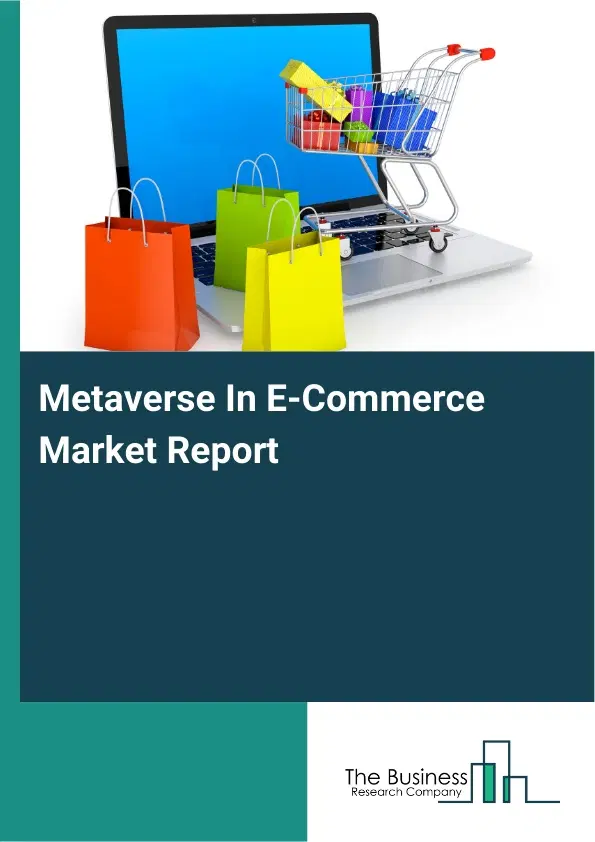 Global Metaverse In E-Commerce Market Report 2026