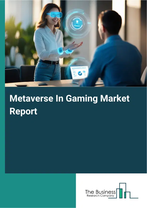 Global Metaverse In Gaming Market Report 2026