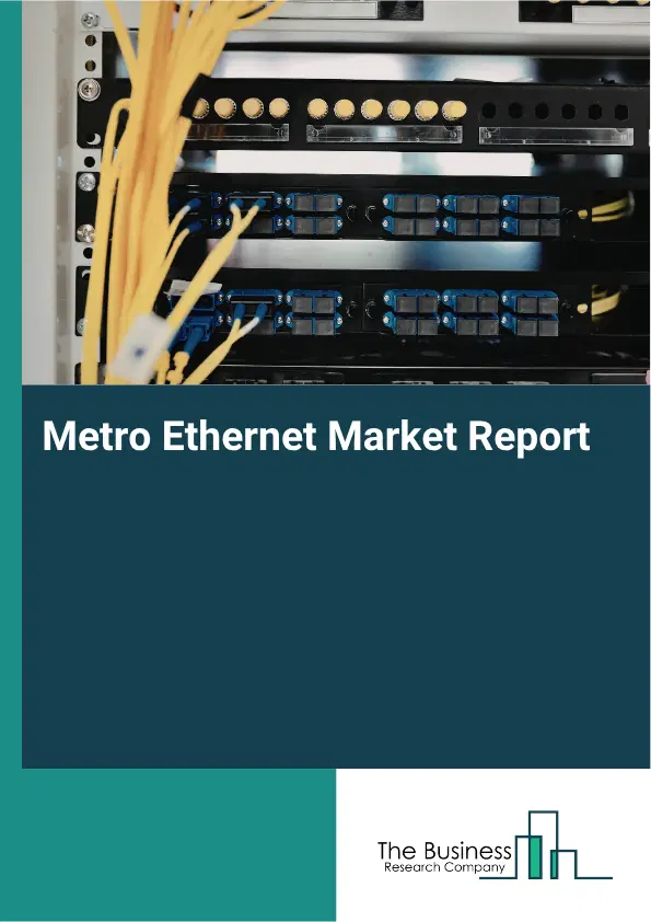 Metro Ethernet Market Report 2026