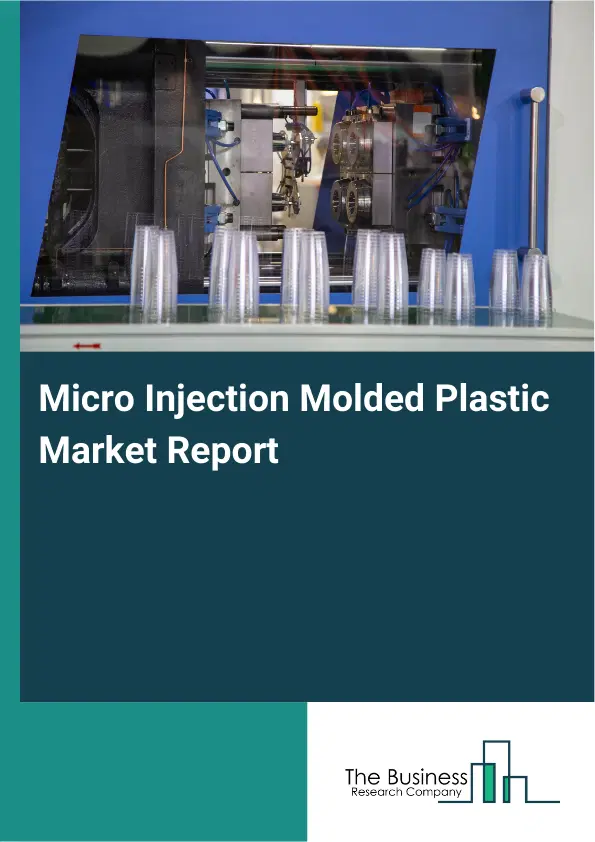 Global Micro Injection Molded Plastic Market Report 2026