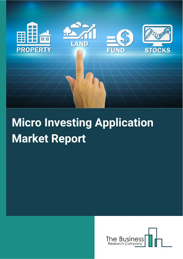 Global Micro Investing Application Market Report 2026