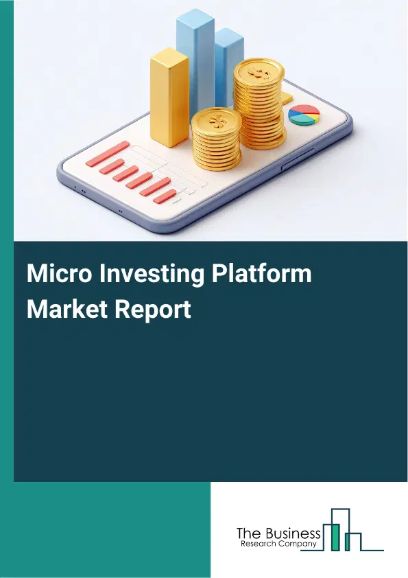 Global Micro Investing Platform Market Report 2026