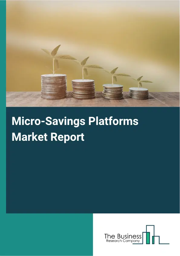 Micro-Savings Platforms Market Report 2026