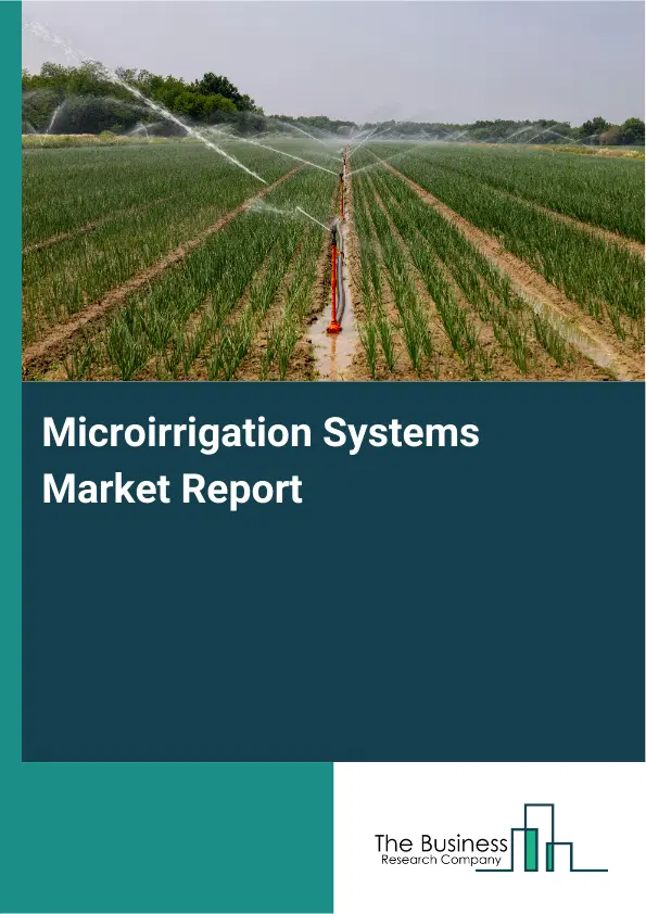Global Microirrigation Systems Market Report 2026