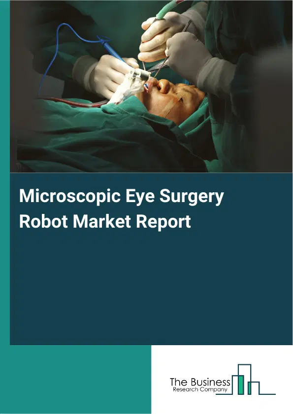 Global Microscopic Eye Surgery Robot Market Report 2026