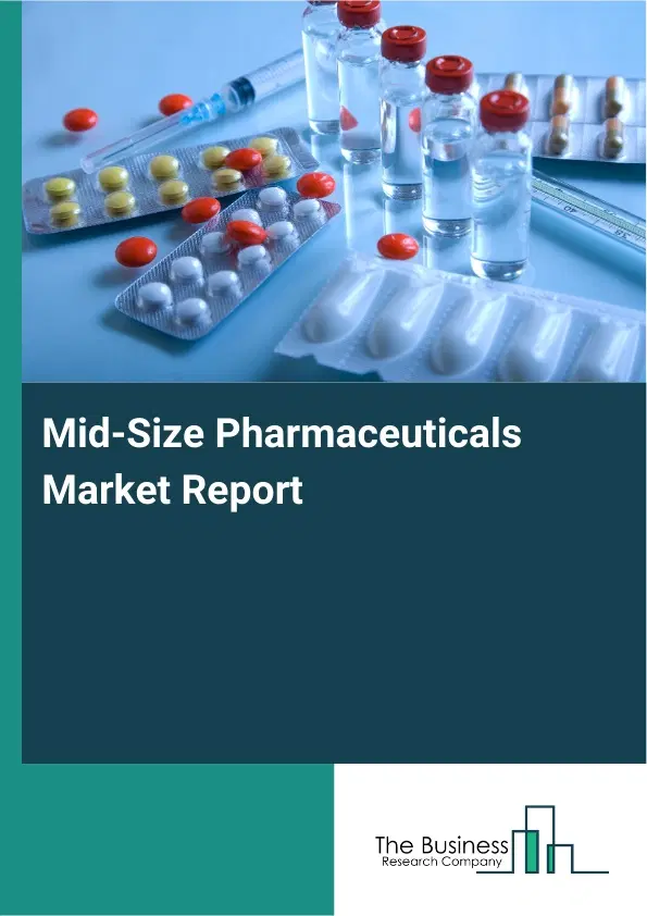Global Mid-Size Pharmaceuticals Market Report 2026