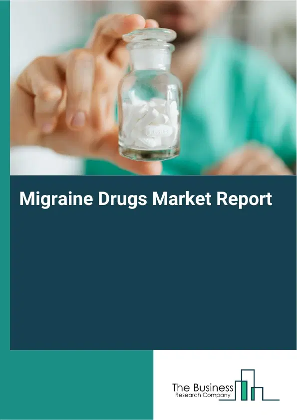 Global Migraine Drugs Market Report 2026