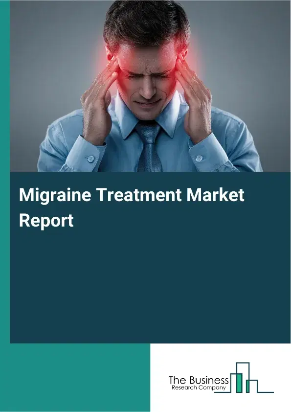 Global Migraine Treatment Market Report 2026