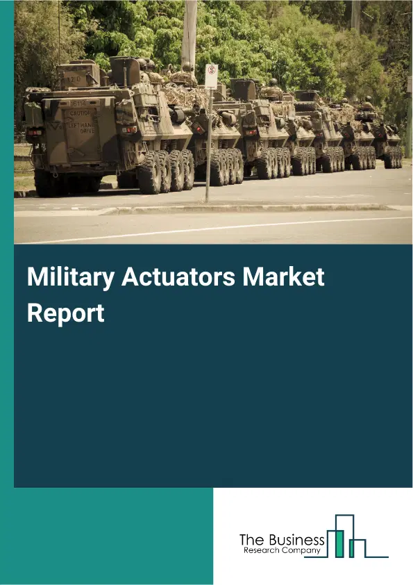 Global Military Actuators Market Report 2026