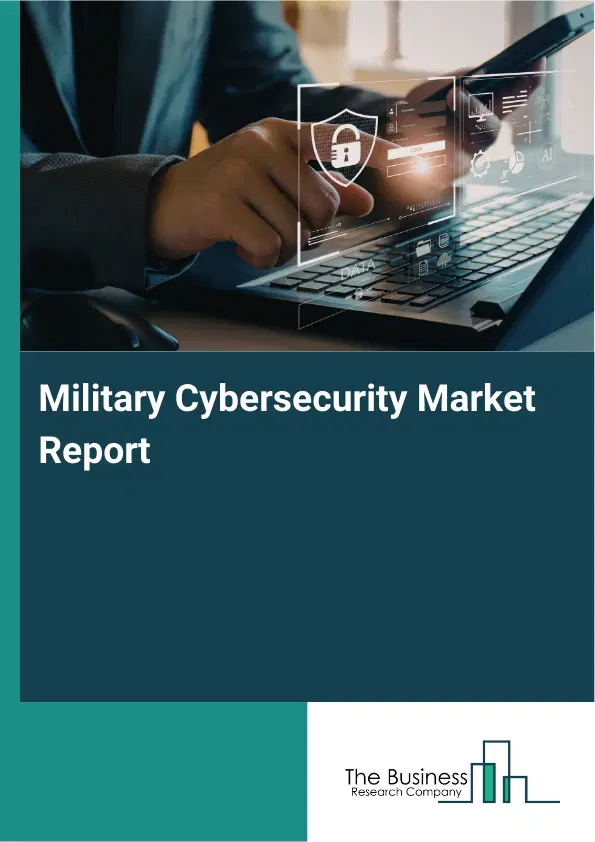 Global Military Cybersecurity Market Report 2026