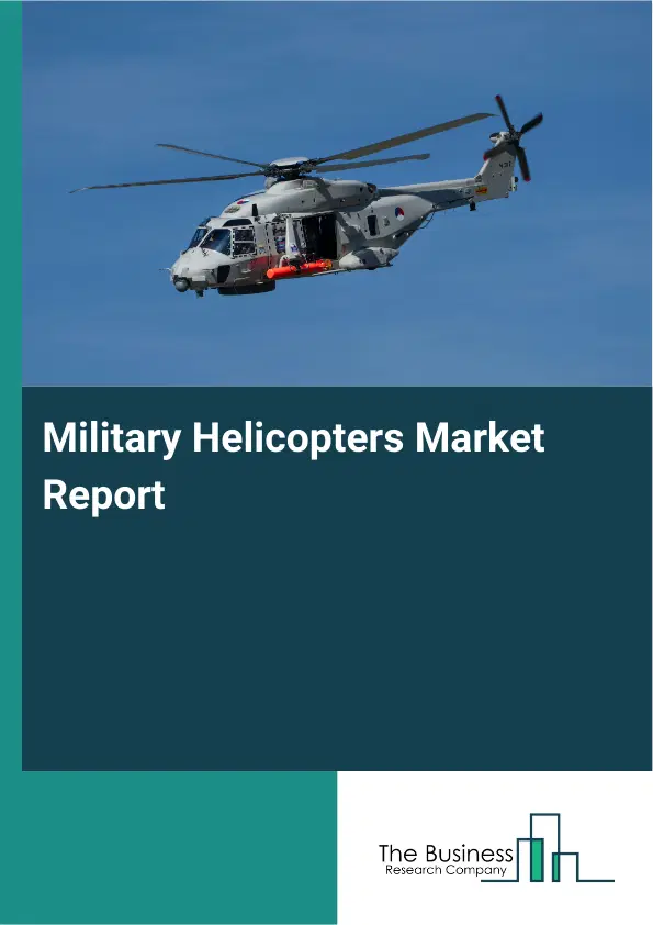 Global Military Helicopters Market Report 2026