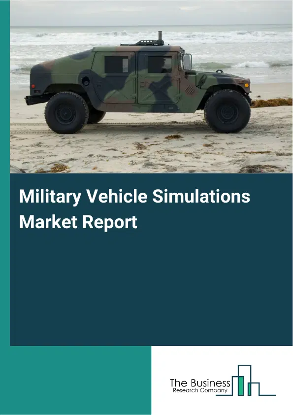 Global Military Vehicle Simulations Market Report 2026