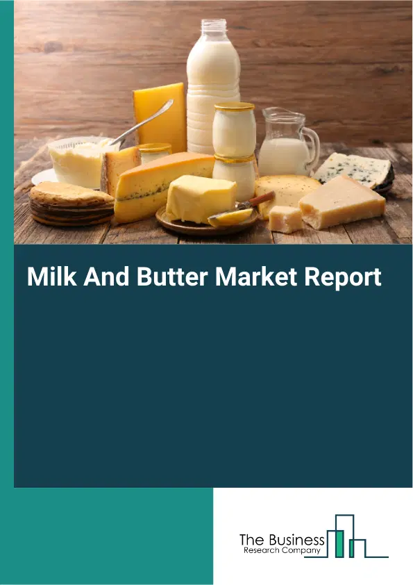 Global Milk And Butter Market Report 2026