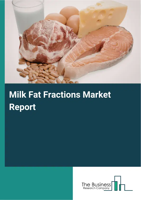 Global Milk Fat Fractions Market Report 2026