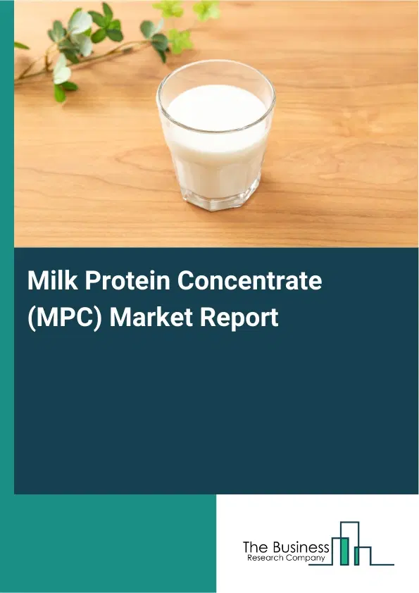 Global Milk Protein Concentrate (MPC) Market Report 2026