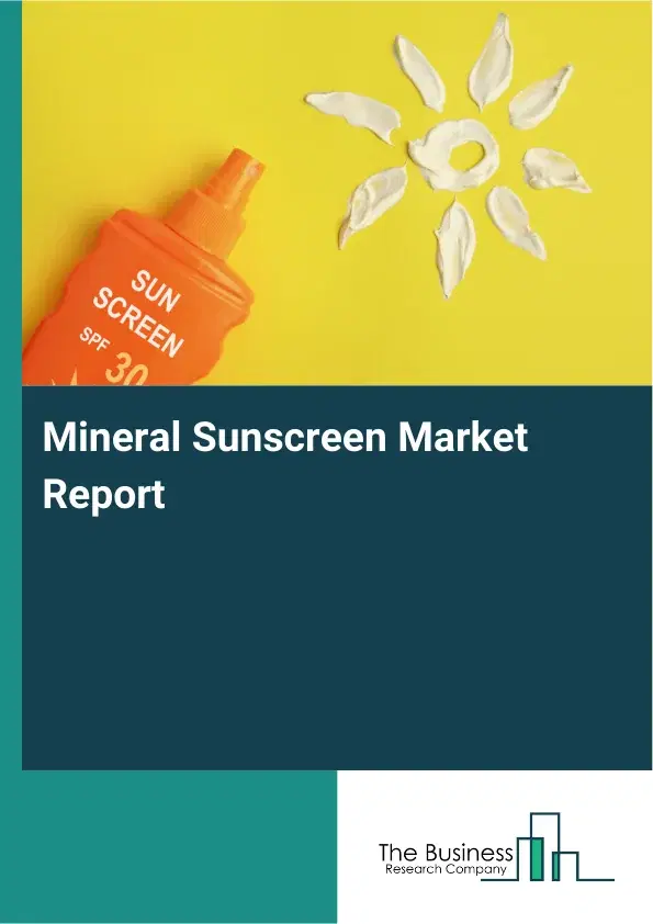 Global Mineral Sunscreen Market Report 2026