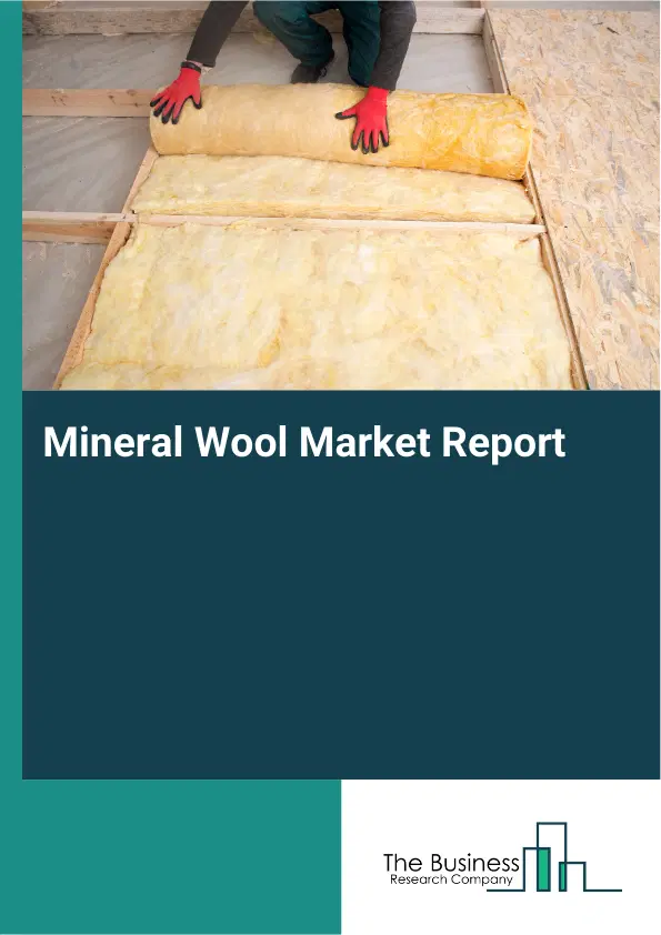 Global Mineral Wool Market Report 2026