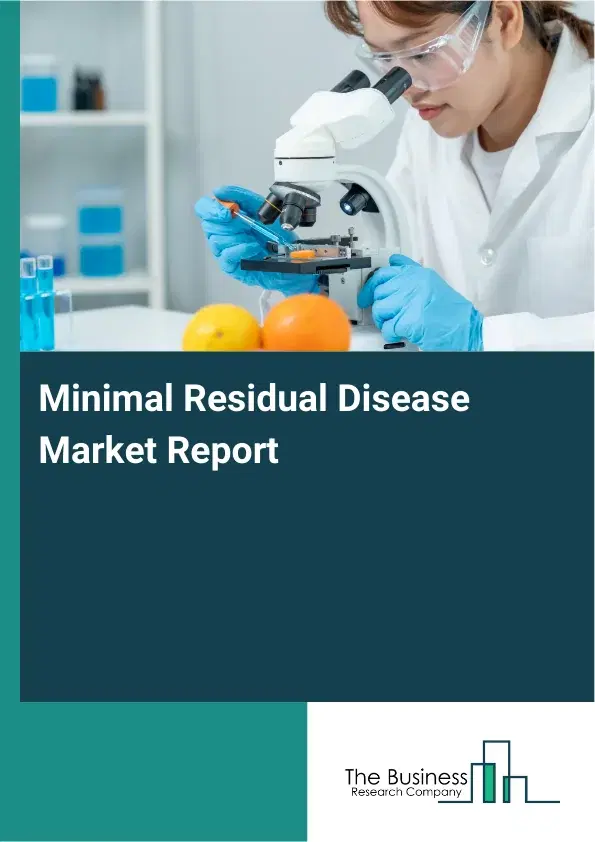 Global Minimal Residual Disease Market Report 2026