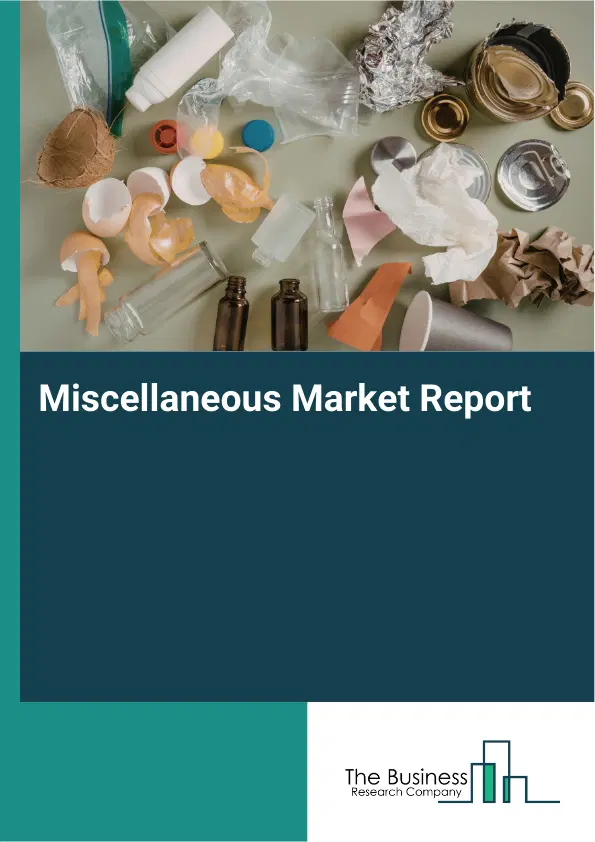 Miscellaneous Market Report 2026