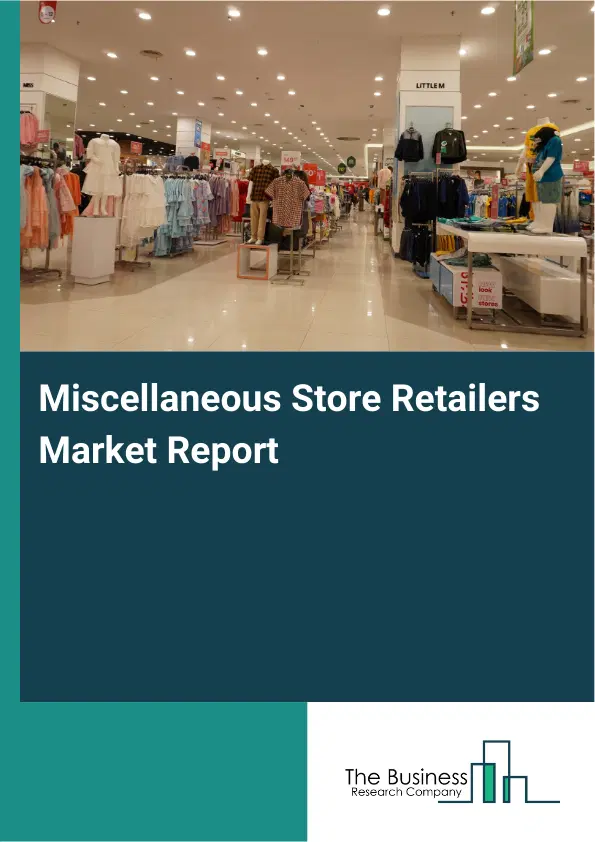 Global Miscellaneous Store Retailers Market Report 2026