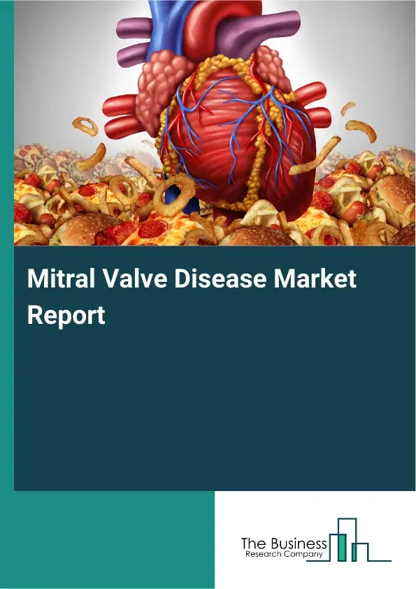 Global Mitral Valve Disease Market Report 2026