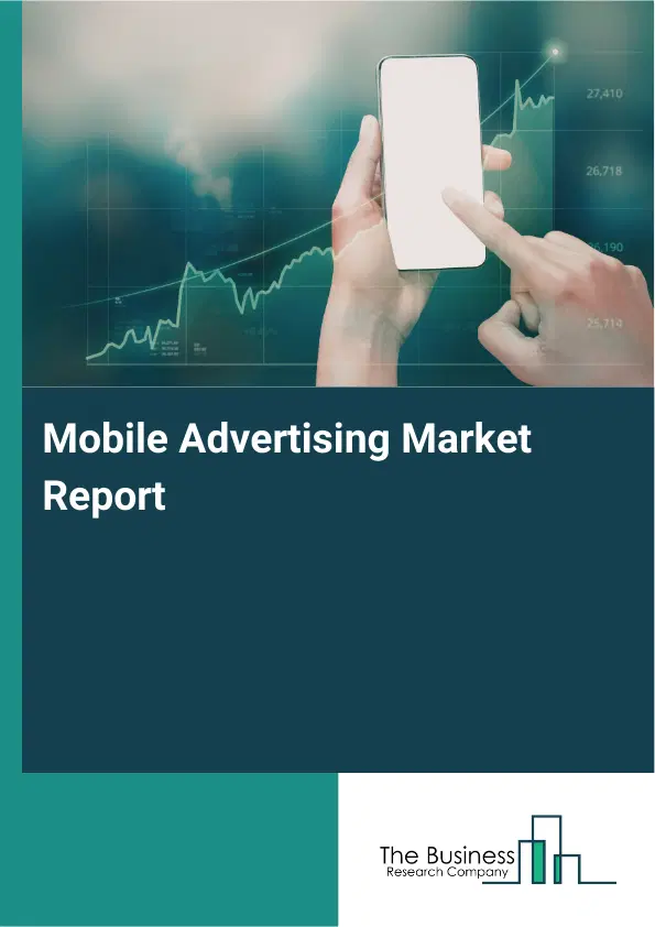 Global Mobile Advertising Market Report 2026