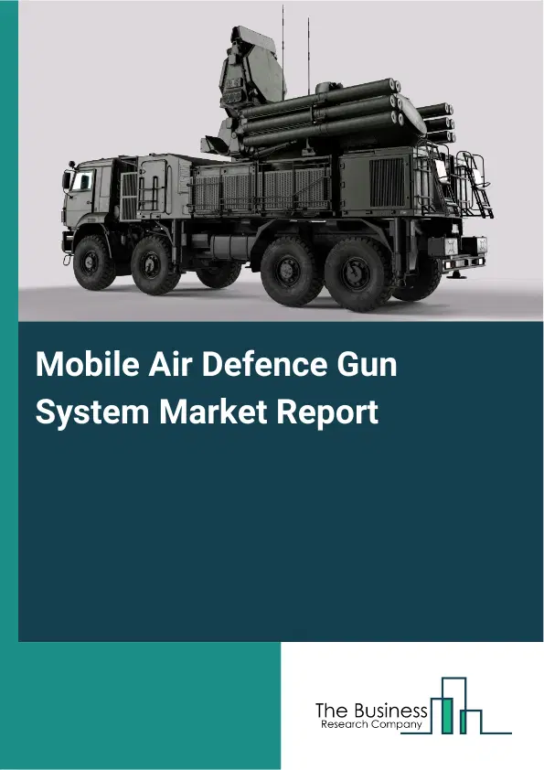 Global Mobile Air Defence Gun System Market Report 2026