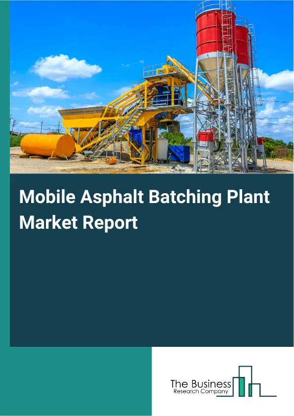 Global Mobile Asphalt Batching Plant Market Report 2026