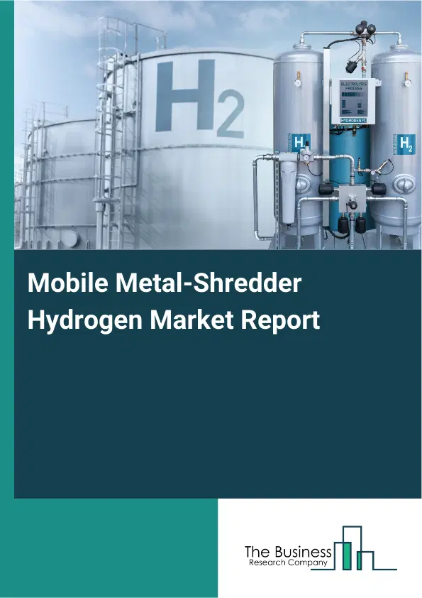 Mobile Metal-Shredder Hydrogen Market Report 2026