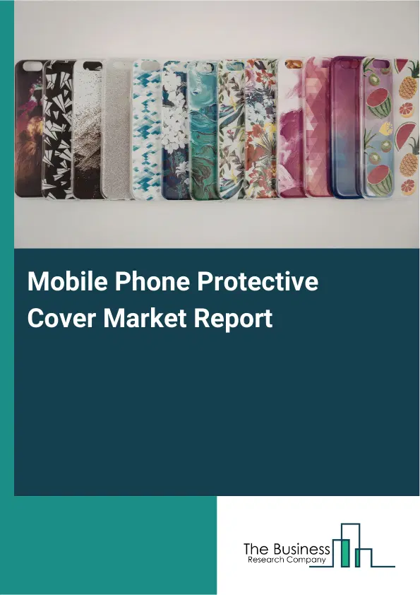 Global Mobile Phone Protective Cover Market Report 2026