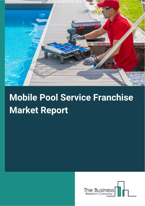 Global Mobile Pool Service Franchise Market Report 2026